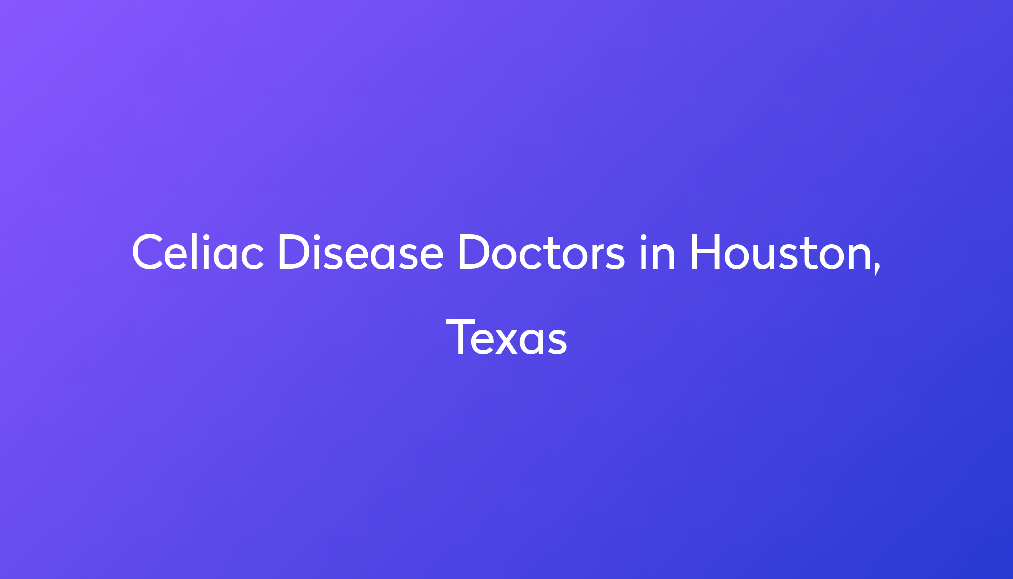 Find The Best Doctors For Celiac Disease In Houston Texas